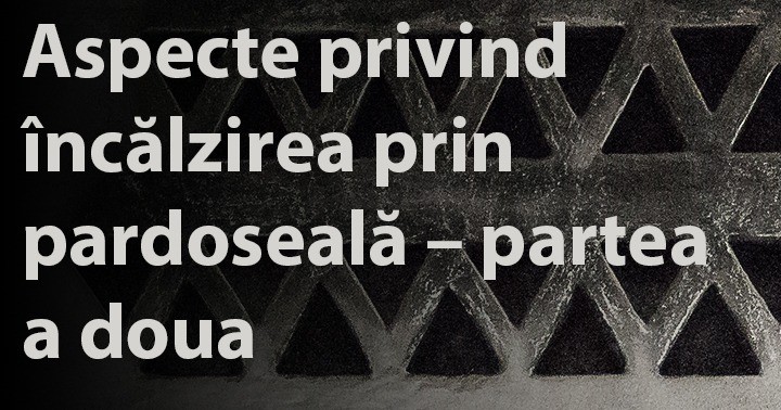 Al doilea articol din seria despre încălzirea în pardoseală