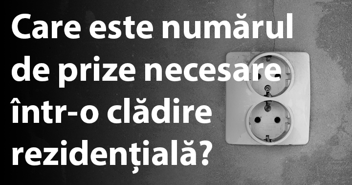 Care este numărul de prize necesare într-o clădire rezidențială?