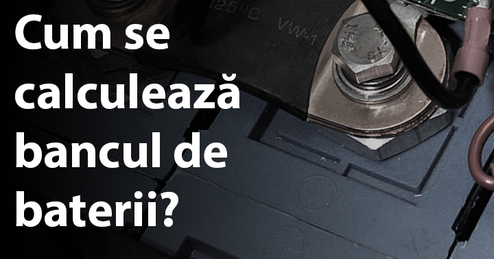 Cum se calculează bancul de baterii?