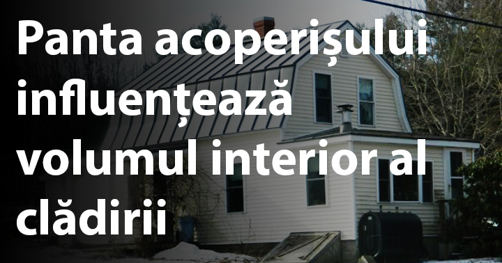 Panta acoperișului influențează volumul interior al clădirii